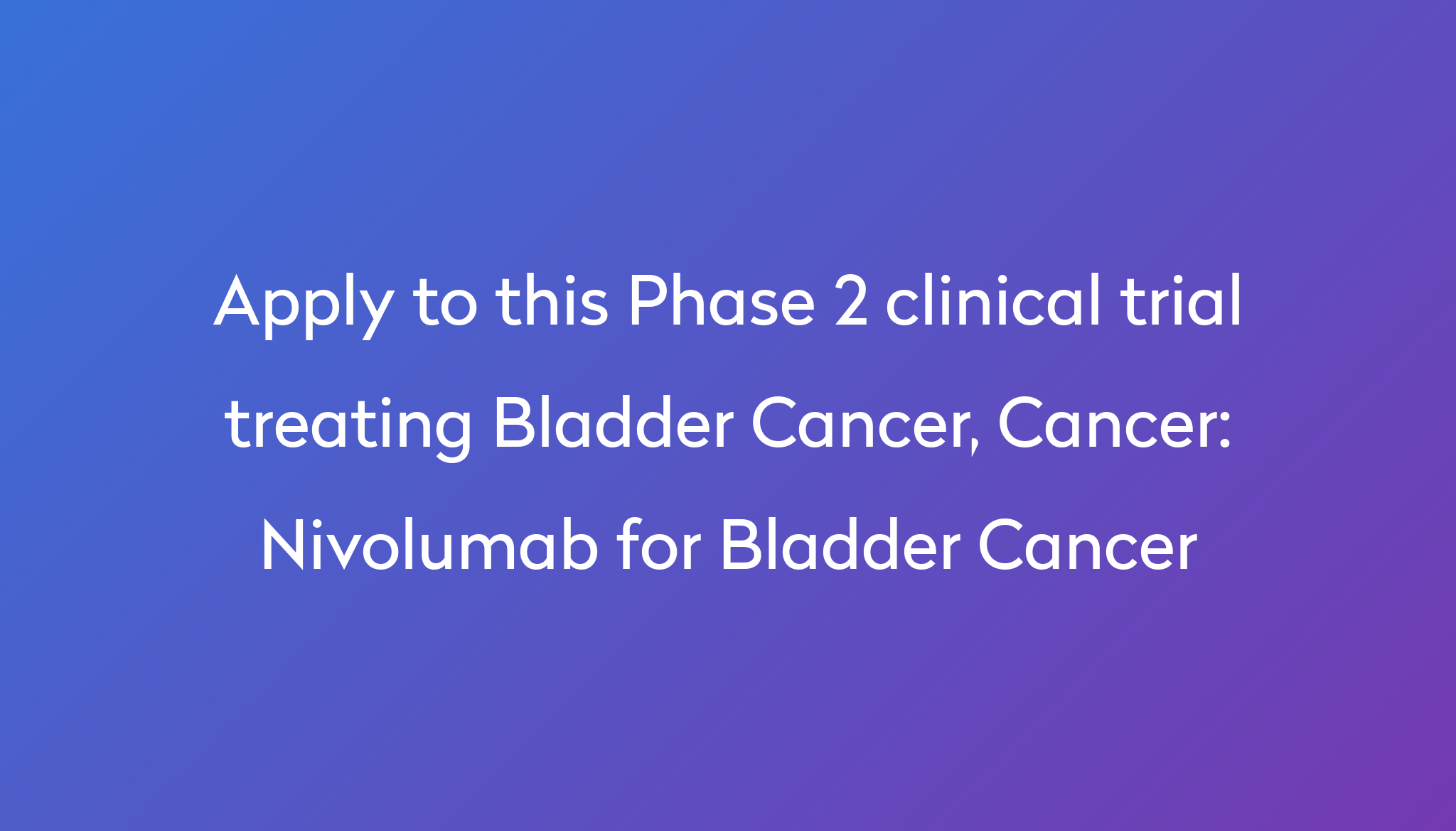 nivolumab-for-bladder-cancer-clinical-trial-2024-power